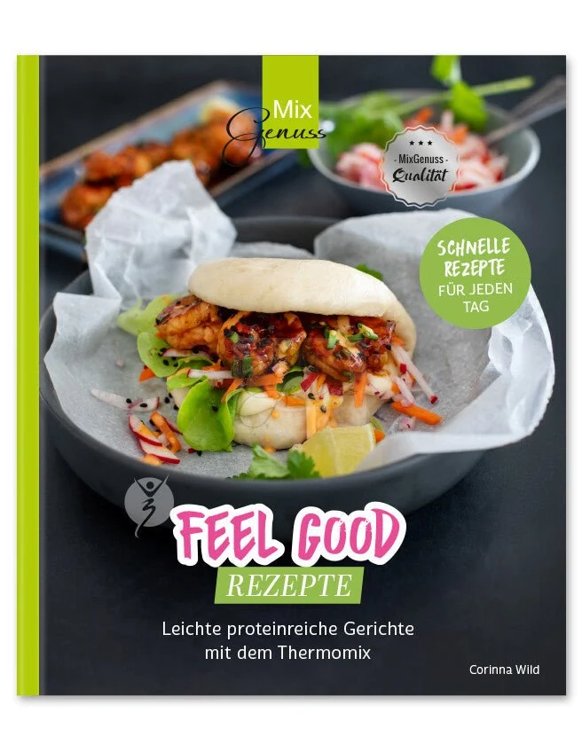 Feel Good Rezepte - Leichte proteinreiche Gerichte mit dem Thermomix