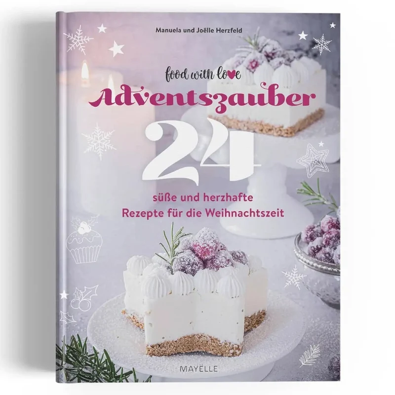 Adventszauber: 24 süße und herzhafte Rezepte für die Weihnachtszeit - Thermomix-Ausführung