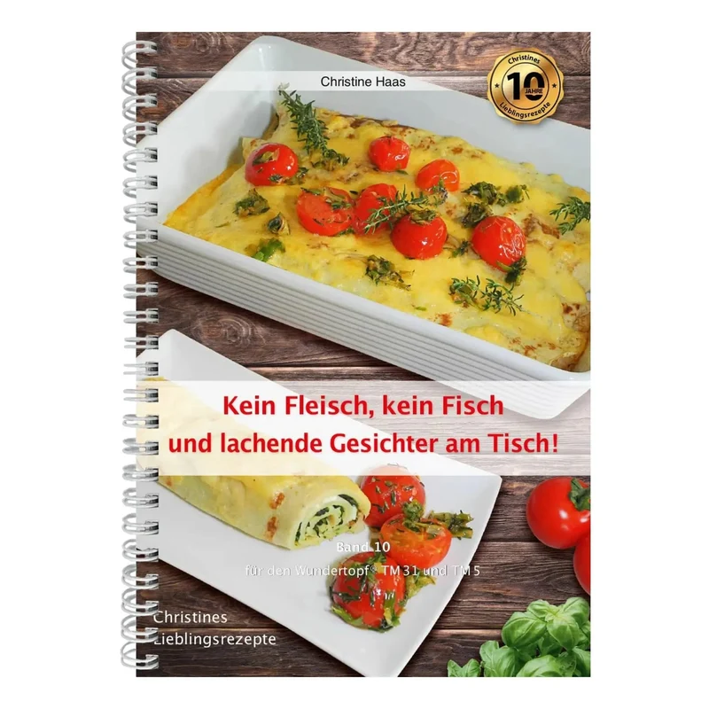Kein Fleisch, kein Fisch und lachende Gesichter am Tisch! | Christine Haas | Band 10
