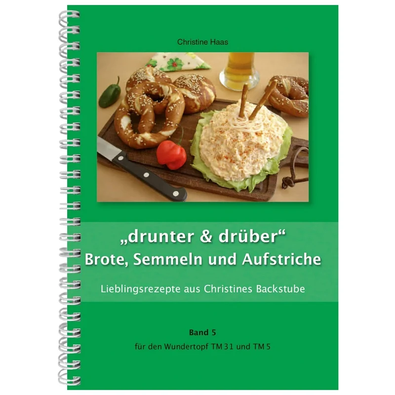 "drunter & drüber" Brote, Semmeln und Aufstriche | Christine Haas | Band 5