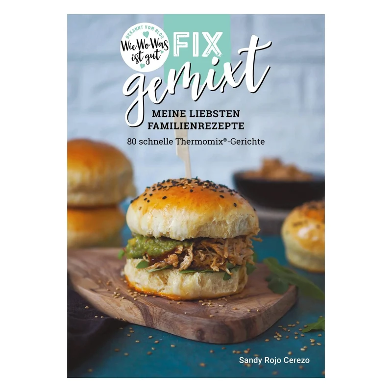 Fix gemixt - Meine liebsten Familienrezepte